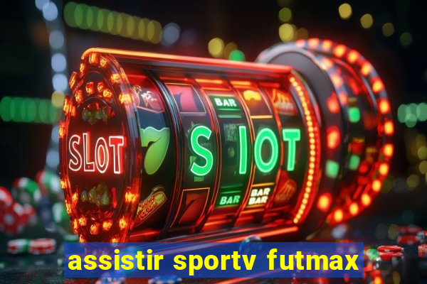 assistir sportv futmax